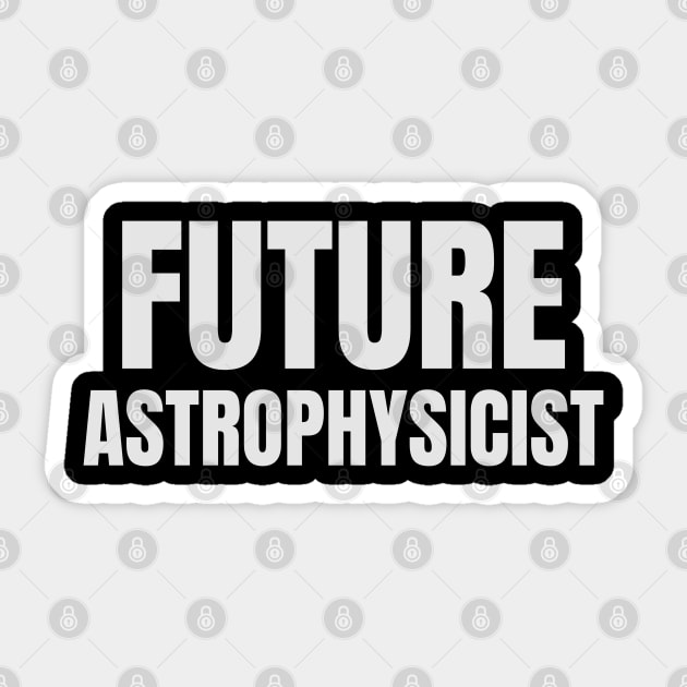 Future astrophysicist Sticker by Sanworld